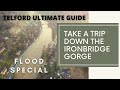 Trip Down The Ironbridge Gorge During Extreme Floods By Telford Ultimate Guide