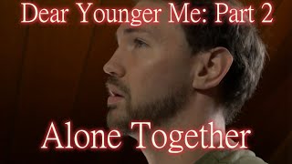 Dear Younger Me - Part 2 Full Movie Alone Together