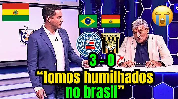 TRISTES! O BAHIA TRAUMATIZOU A MIDIA BOLIVIANA BAHIA 3 STRONGEST 0