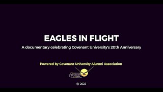 EAGLES IN FLIGHT DOCUMENTARY (Covenant University Alumni Association)