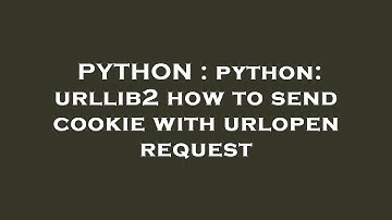 PYTHON : python: urllib2 how to send cookie with urlopen request