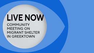 Streaming Live: Community meeting about migrant shelter in Greektown