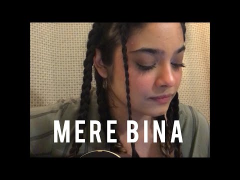 Mere Bina (Nikhil D’Souza) || Cover by Melissa Srivastava