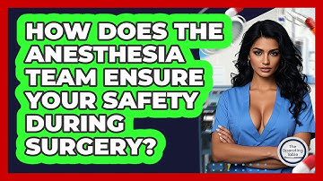 How Does The Anesthesia Team Ensure Your Safety During Surgery? - The Operating Table