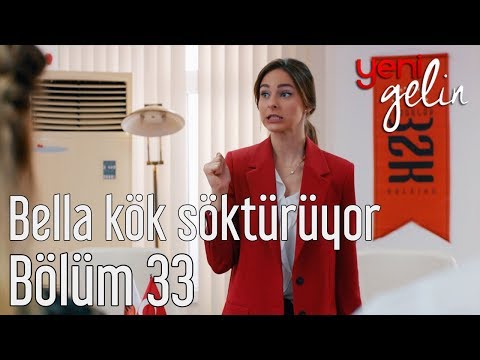 Yeni Gelin 33. Bölüm - Bella Kök Söktürüyor