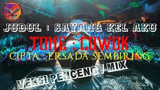 LAGU : SAYANG KEL AKU || CIPTA : ERSADA SEMBIRING || KARAOKE || VERSI PENCENG/MIX || TONE : COWOK