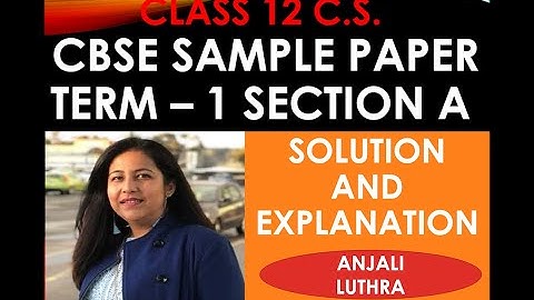 CBSE Sample Paper Term1 Section A | Class 12 C.S. | Solution Explained #cbse #anjaliluthra #k12