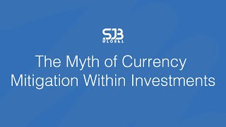 The Myth of Currency Mitigation Within Investments | Expat Finance Explained