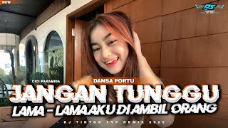 Download Lagu JANGAN TUNGGU LAMA LAMA DANSA PORTU SIMPLE RMX || DJ JANGAN TUNGGU LAMA AKU DI AMBIL ORANG FYP 2025 MP3