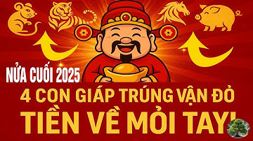 4 Con Giáp Sẽ Giàu Nứt Vách Cuối Năm 2025 – Sao Tốt CHIẾU MỆNH Thần Tài Gõ Cửa, Sự Nghiệp Lên Hư