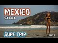 MEXICO SURF TRIP - OAXACA // Hasta Alaska // S03E13