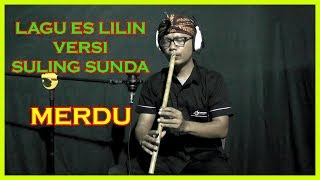 SULING SUNDA MERDU LAGU ES LILIN PENGANTAR TIDUR