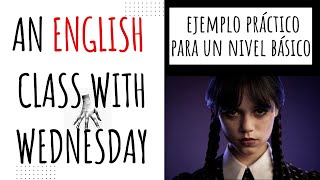 Thumbnail image for an English class with WEDNESDAY/ un ejemplo práctico para nivel básico