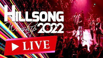 HILLSONG PRAISE WORSHIP SONGS LIVE 2022 EVER - THE VERY BEST CHRISTIAN PRAISE WORSHIP SONGS
