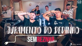 Video thumbnail of "Sem Reznha Acústico - Juramento do Dedinho - Mano Walter"