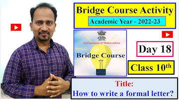 Class 10th Bridge course Activity Day 18 2022 - 23 Title : How to write a formal letter?