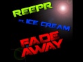 Reepr ft ice cream  fade away