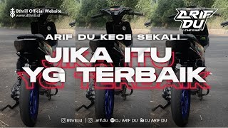 DJ ARIF DU - JIKA ITU YANG TERBAIK