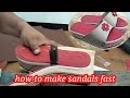 how to make sandals fast