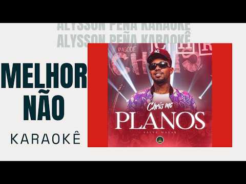 Video thumbnail for Karaokê - Chris MC - Melhor Não
