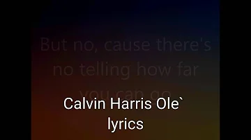 Calvin Harris Ole` lyrics - New Single