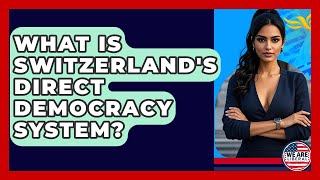 What Is Switzerland's Direct Democracy System? - We Are Liberal