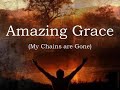 Amazing grace  my chains are gone 