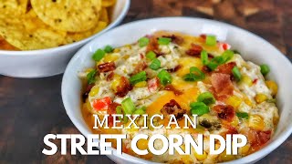 EASY Mexican Street Corn Dip Recipe | cinco de mayo food ideas