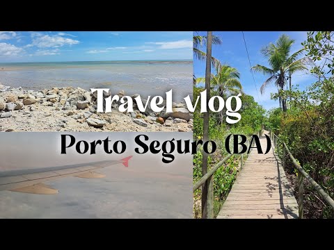 TRAVEL VLOG: Porto Seguro, Bahia (Brazil)