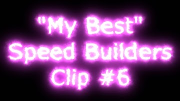 "My Best" Speed Builders Clip #6 | 4 min |