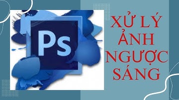 Học photoshop Bắc Ninh bài 21: Xử lý ảnh ngược sáng