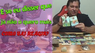 ❓E se eu disser que NÃO quero MAIS NADA  com ele❓Como vai reagir? Como sera no futuro?