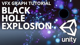 Unity Tutorial - Visual Effect Graph - Black Hole Explosion