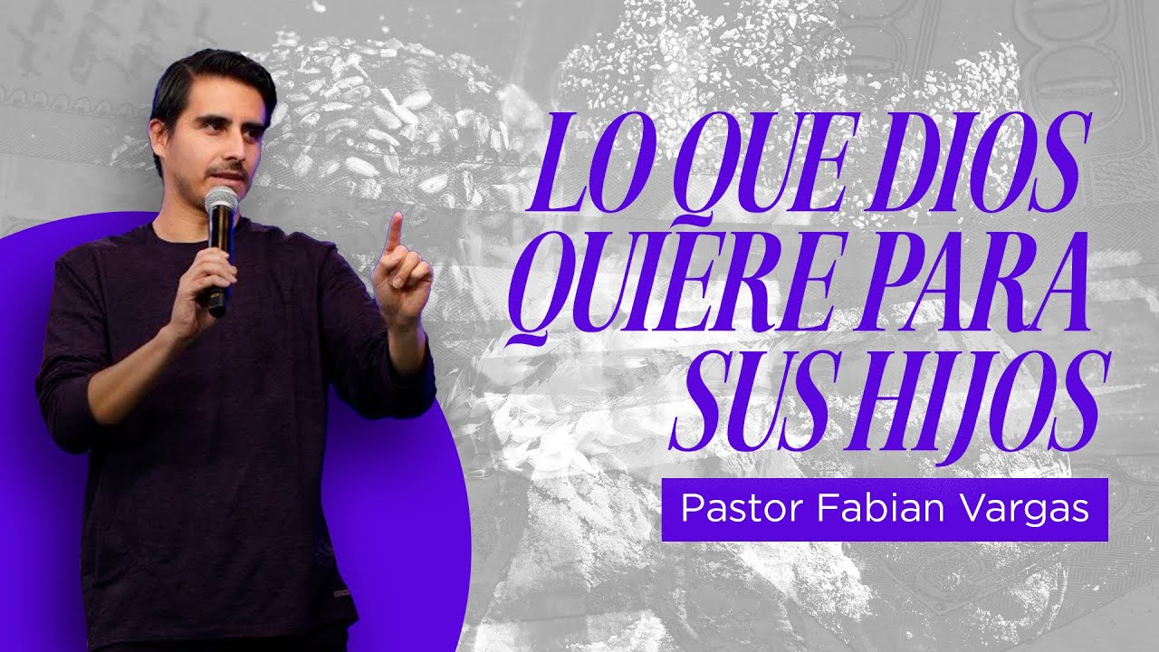 Predicas Cristianas | Lo que Dios quiere para sus hijos | Pastor Fabian ...