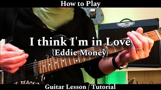 I Think I'm in Love - Eddie Money. Guitar Lesson / Tutorial.