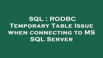 SQL : RODBC Temporary Table Issue when connecting to MS SQL Server