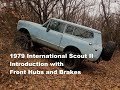 Ep1- 1976 IH Scout Intro, Front wheel hubs and brakes
