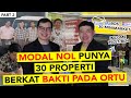 Modal Nol Punya 30 Properti Berkat Bakti Pada Ortu | Kisah Inspiratif