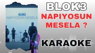 Blok3 - Napıyosun Mesela Karaoke