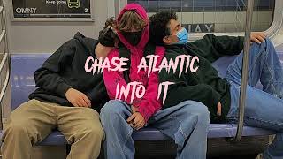 chase atlantic - into it (sped up ± reverb)