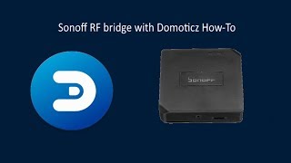 How to Sonoff RF bridge with Domoticz and Tasmota
