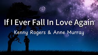 Kenny Rogers &amp; Anne Murray - If I Ever Fall In Love Again (lyrics)