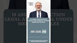 Is Asset Protection Legal and Ethical Under Medicaid Rules
