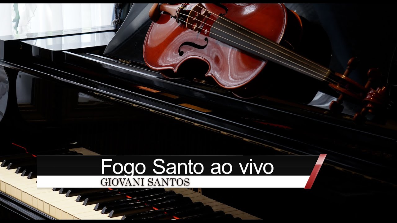 GIOVANI SANTOS FOGO SANTO AO VIVO YouTube