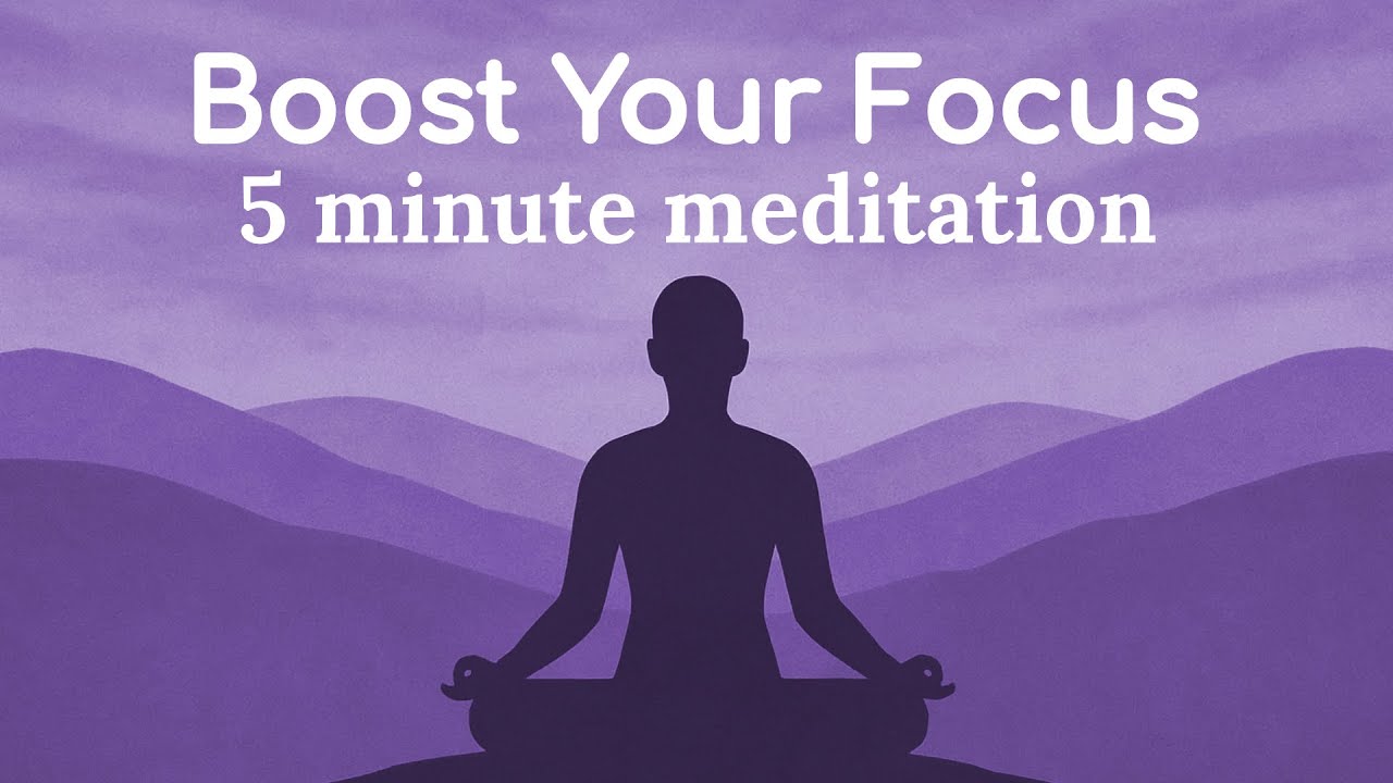 Boost Your Focus | 5 Minute Guided Meditation for Work & Study | For ...