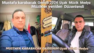 MUSTAFA KARABACAK DARGINIM  2024 Yeni Düzenlendi  Uçak Müzik Medya