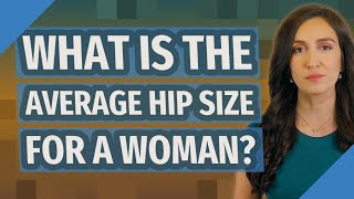 What is the average hip size for a woman?