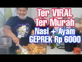 AYAM GEPREK TERMURAH TERVIRAL TERLARIS CUMA Rp 6.000 || sehari laku 40 kg ayam