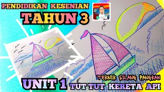 PENDIDIKAN KESENIAN TAHUN 3 : UNIT 1 TUT TUT KERETA API (Teknik Silang Pangkah) M/S 7