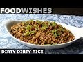 Dirty Dirty Rice - Food Wishes